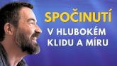 Spočiň v hlubokém klidu a míru